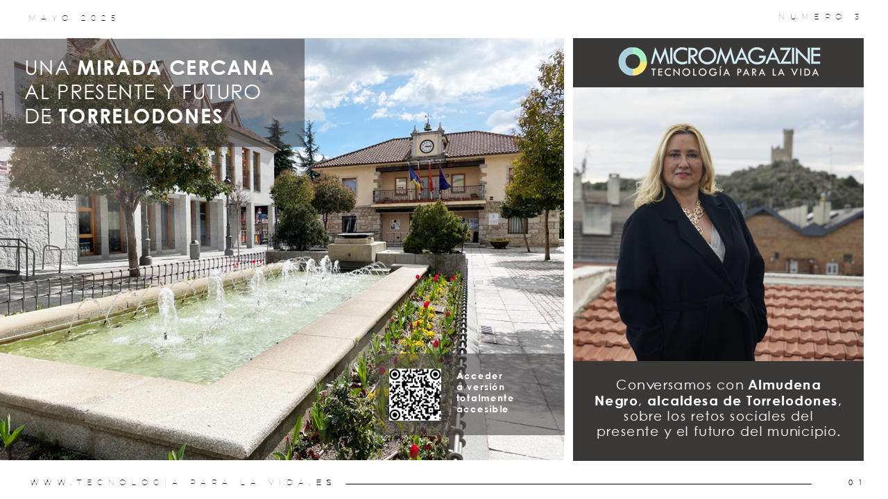 Tecnología para la Vida TXLV Torrelodones - MicroMagazine de FUNTESO, Fundación Tecnología Social | Almudena Negro, alcaldesa de Torrelodones Imagen de la portada del tercer número del MicroMagazine de FUNTESO, Fundación Tecnología Social, Tecnología para la Vida TXLV, destacando en la misma la imagen de Almudena Negro, alcaldesa de Torrelodones. El número completo está dedicado a su persona, destacando la conversación sobre la acogida de los Premios, el compromiso del municipio con el turismo y la cultura, el desarrollo local y la participación ciudadana, así como su visión personal y política sobre los retos sociales del presente y el futuro..